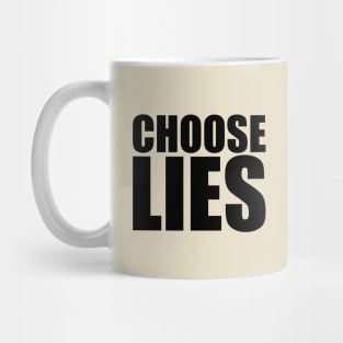 Choose Lies Mug